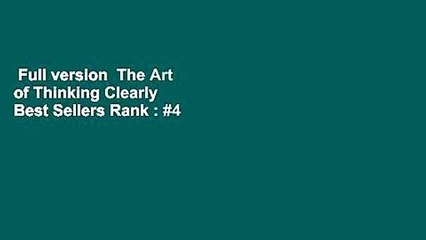 Full version  The Art of Thinking Clearly  Best Sellers Rank : #4