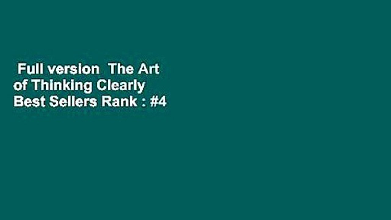Full version  The Art of Thinking Clearly  Best Sellers Rank : #4