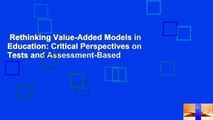 Rethinking Value-Added Models in Education: Critical Perspectives on Tests and Assessment-Based