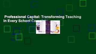 Professional Capital: Transforming Teaching in Every School Complete