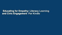 Educating for Empathy: Literacy Learning and Civic Engagement  For Kindle