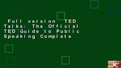 Full version  TED Talks: The Official TED Guide to Public Speaking Complete