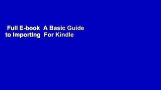 Full E-book  A Basic Guide to Importing  For Kindle