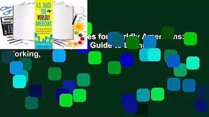 Full E-book  U.S. Taxes for Worldly Americans: The Traveling Expat's Guide to Living, Working,