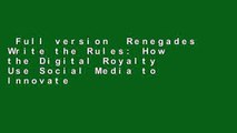 Full version  Renegades Write the Rules: How the Digital Royalty Use Social Media to Innovate