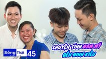 Sống Thật–Real Life|Tập 45:Chuyện tình đam mỹ bến Ninh Kiều, 