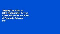 [Read] The Killer of Little Shepherds: A True Crime Story and the Birth of Forensic Science  For