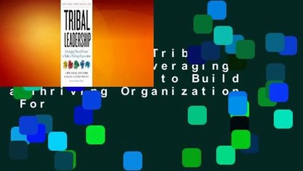 Full E-book  Tribal Leadership: Leveraging Natural Groups to Build a Thriving Organization  For