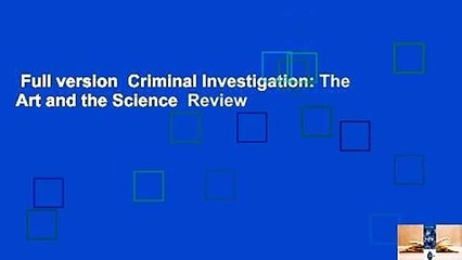 Full version  Criminal Investigation: The Art and the Science  Review