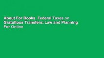 About For Books  Federal Taxes on Gratuitous Transfers: Law and Planning  For Online