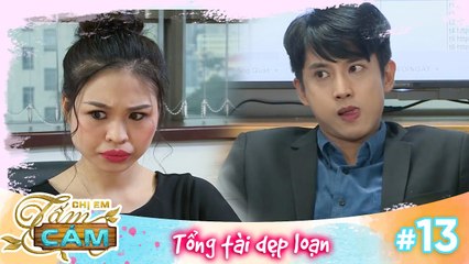Chị em Tấm Cám|Tập 13: Soái ca giám đốc vì người yêu tin đồn dọa Lê Lộc xanh mặt ngay trong cuộc họp