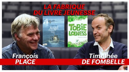 La fabrique du livre jeunesse : Timothée De Fombelle et François Place
