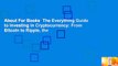 About For Books  The Everything Guide to Investing in Cryptocurrency: From Bitcoin to Ripple, the