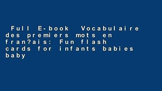 Full E-book  Vocabulaire des premiers mots en fran?ais: Fun flash cards for infants babies baby