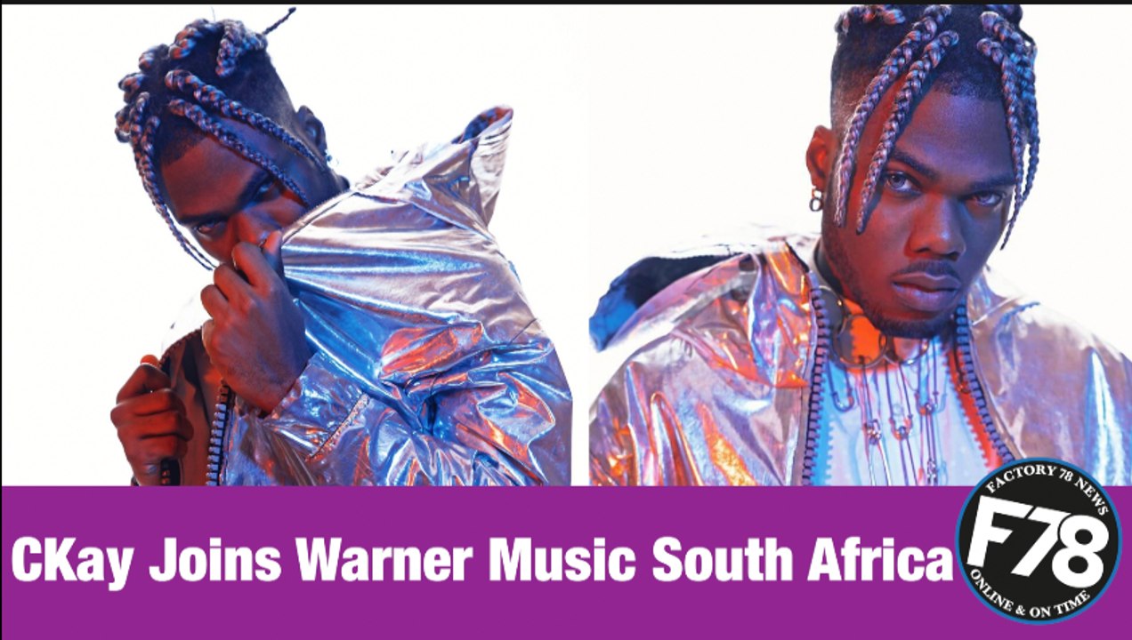 F78NEWS: CKay Joins Warner Music South Africa.