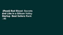 [Read] Bad Blood: Secrets and Lies in a Silicon Valley Startup  Best Sellers Rank : #5