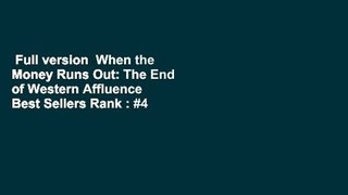 Full version  When the Money Runs Out: The End of Western Affluence  Best Sellers Rank : #4