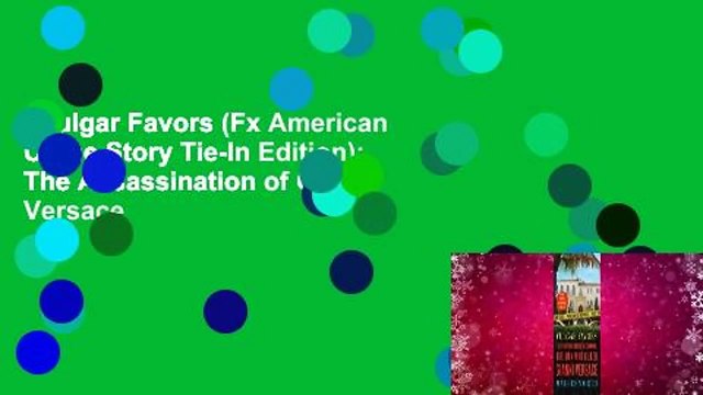 Vulgar Favors (Fx American Crime Story Tie-In Edition): The Assassination of Gianni Versace