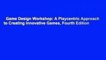 Game Design Workshop: A Playcentric Approach to Creating Innovative Games, Fourth Edition