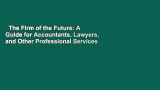 The Firm of the Future: A Guide for Accountants, Lawyers, and Other Professional Services