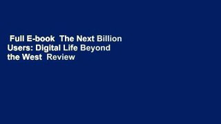 Full E-book  The Next Billion Users: Digital Life Beyond the West  Review
