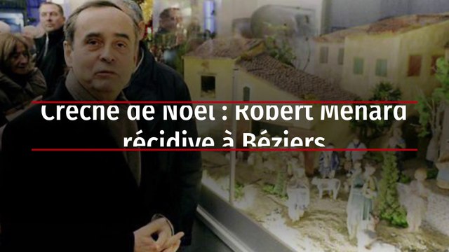 Crèche de Noël : Robert Ménard récidive à Béziers