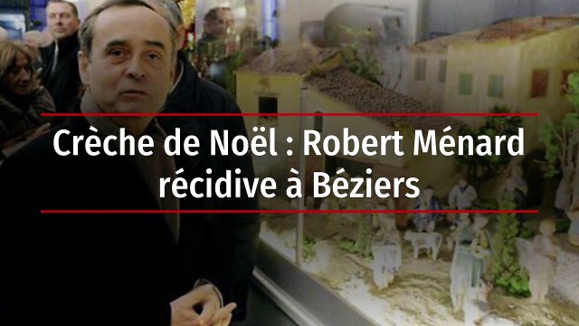 Crèche de Noël : Robert Ménard récidive à Béziers