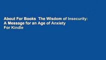 About For Books  The Wisdom of Insecurity: A Message for an Age of Anxiety  For Kindle