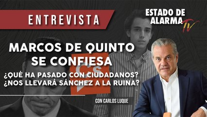 MARCOS de QUINTO se CONFIESA: ¿Qué ha pasado con CIUDADANOS?¿Nos llevará SÁNCHEZ a la RUINA?