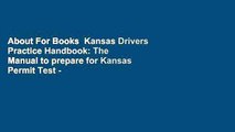 About For Books  Kansas Drivers Practice Handbook: The Manual to prepare for Kansas Permit Test -