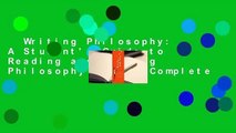 Writing Philosophy: A Student's Guide to Reading and Writing Philosophy Essays Complete
