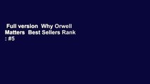 Full version  Why Orwell Matters  Best Sellers Rank : #5