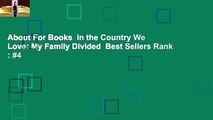 About For Books  In the Country We Love: My Family Divided  Best Sellers Rank : #4