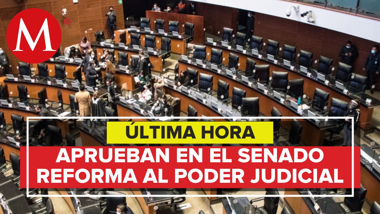Senado aprueba reforma al Poder Judicial; pasa a la Cámara de Diputados