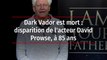 Dark Vador est mort : disparition de l'acteur David Prowse, à 85 ans