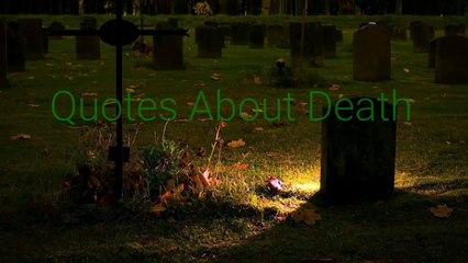 The most sincere phrases that were said about death