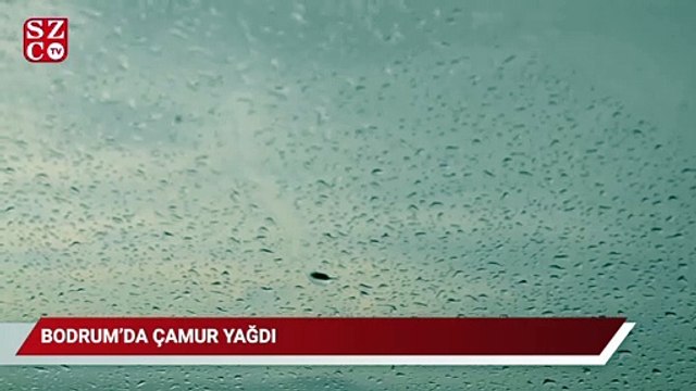 Bodrum’da hava birden karardı, çamur yağdı