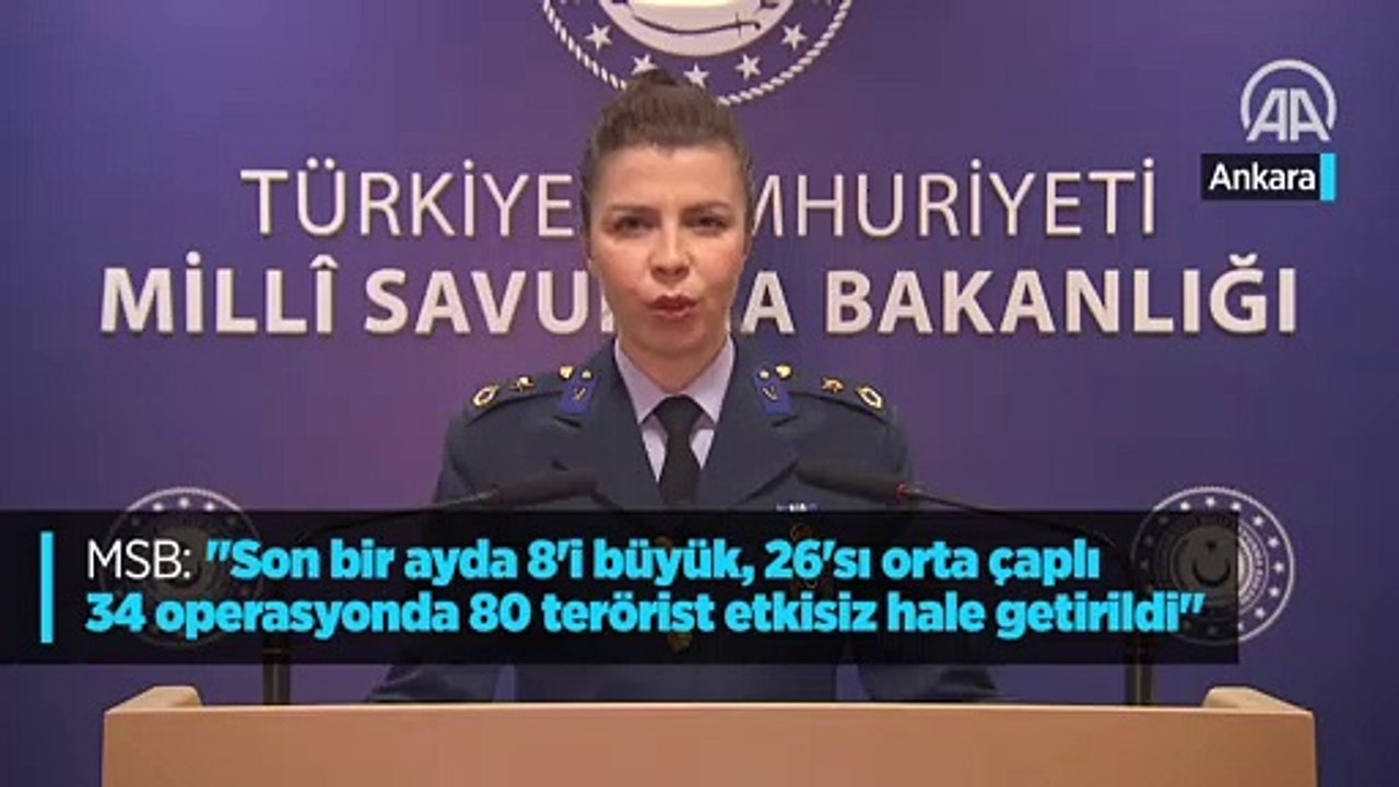 MSB: "Son bir ayda 8'i büyük, 26'sı orta çaplı 34 operasyonda 80 terörist etkisiz hale getirildi"