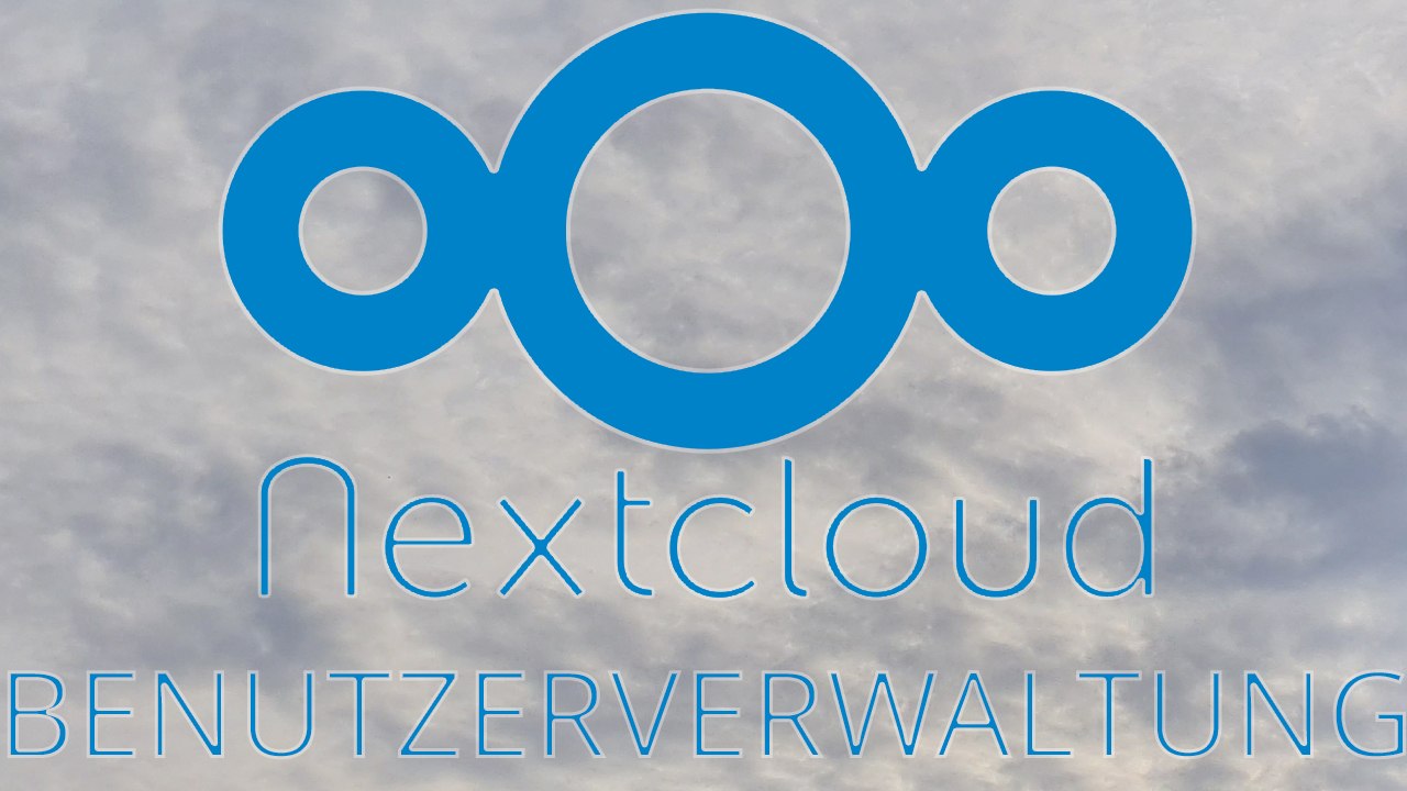 [tut] nextcloud benutzerverwaltung [4k | de]