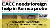 The News Brief: Kemsa probe complex, at advanced stage - EACC