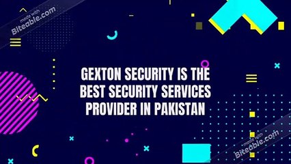 Gexton security-best security system provider in Pakistan