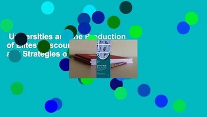 Universities and the Production of Elites: Discourses, Policies, and Strategies of Excellence and