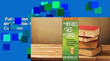 Full version  The New Rules of Sales and Service: How to Use Agile Selling, Real-Time Customer