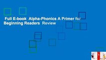 Full E-book  Alpha-Phonics A Primer for Beginning Readers  Review