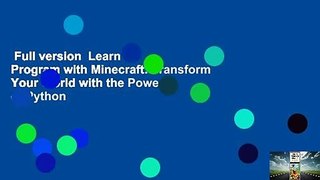 Full version  Learn to Program with Minecraft: Transform Your World with the Power of Python