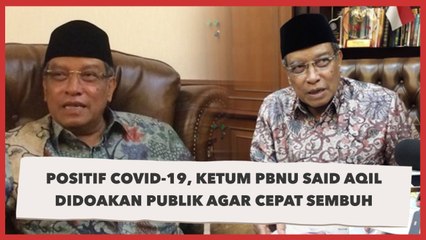 Positif Covid-19, Ketum PBNU Said Aqil Didoakan Publik Agar Cepat Sembuh