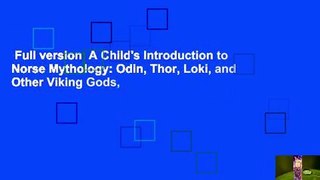 Full version  A Child's Introduction to Norse Mythology: Odin, Thor, Loki, and Other Viking Gods,