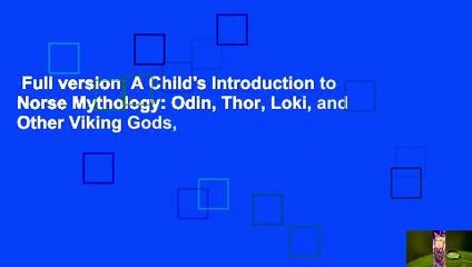 Full version  A Child's Introduction to Norse Mythology: Odin, Thor, Loki, and Other Viking Gods,