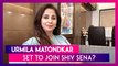Urmila Matondkar To Join Shiv Sena? : Actor Set To Join Party On December 1 Says Sena Leader