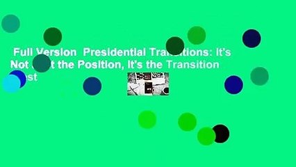 Full Version  Presidential Transitions: It's Not Just the Position, It's the Transition  Best